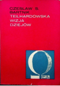Teilhardowska wizja dziejów