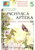 Pachnąca apteka Tajemnice aromaterapii