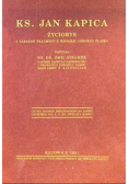 Ks. Jan Kapica Życiorys a zarazem fragmenty z historji Górnego Śląska 1931 r.