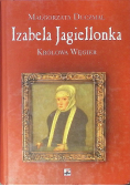 Izabela Jagiellonka Królowa Węgier