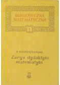 Zarys dydaktyki matematyki Tom 1