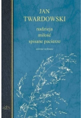 Jan Twardowski Nadzieja miłość spisane pacierze wiersze wybrane