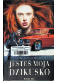Jesteś moja  dzikusko