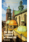 The Royal Cathedral at Wawel Hill