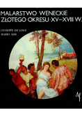 Malarstwo Weneckie złotego okresu XV i XVII w.