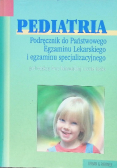 Pediatria Podręcznik do Państwowego Egzaminu Lekarskiego i egzaminu specjalizacyjnego