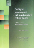 Polityka jako wyraz lub następstwo religijności