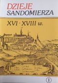 Dzieje Sandomierza XVI XVIII w  Tom II Część 1