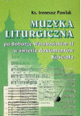Muzyka Liturgiczna po Soborze Watykańskim II w świetle dokumentów Kościoła
