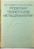 Podstawy teoretyczne metaloznawstwa
