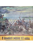 O kawalerii polskiej XX wieku