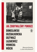 Jak zdobywaliśmy Pomorze