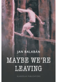 Maybe We're Leaving