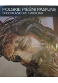 Polskie pieśni pasyjne Średniowiecze i wiek XVI