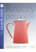 Rzeczy Pospolite Polskie wyroby 1899 - 1999