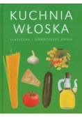 Kuchnia włoska Klasyczne i nowoczesne dania