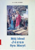 Mój ideał Jezus Syn Maryi