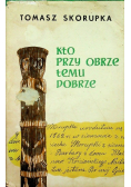Kto przy obrze temu dobrze