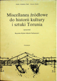 Miscellanea źródłowe do historii kultury i sztuki Torunia
