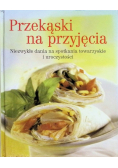 Przekąski na przyjęcia. Niezwykłe dania na spotkania towarzyskie i uroczystości