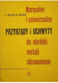 Normalne i uniwersalne przyrządy i uchwyty do obróbki metali skrawaniem