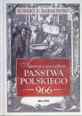 Tajemnice początków państwa polskiego 966