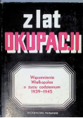 Z lat okupacji Wspomnienia Wielkopolan o życiu codziennym 1939  - 1945
