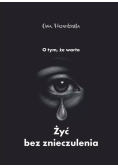 O tym, że warto żyć bez znieczulenia