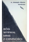 Bóg wyrwał mnie z ciemności