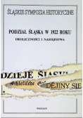 Podział Śląska w 1922 roku Okoliczności i następstwa