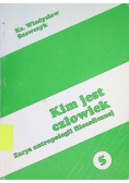 Kim jest człowiek. Zarys antropologii filozoficznej Część 5