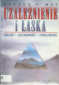 Uzależnienie i łaska miłość duchowość uwolnienie
