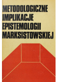 Metodologiczne implikacje epistemologii marksistowskiej
