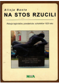 Na stos rzucili