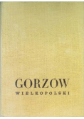 Gorzów Wielkopolski przeszłość i teraźniejszość