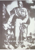 To co nam zostawił Piłsudski
