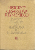 Historycy cesarstwa rzymskiego Żywoty cesarzy od Hadriana do Numeriana