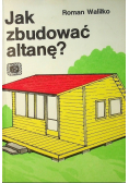 Jak zbudować altanę