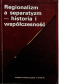 Regionalizm a separatyzm historia i współczesność