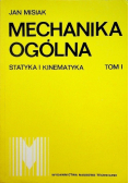 Mechanika ogólna Tom I Statyka i kinematyka