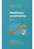 Modlitwa uwolnienia podręcznik dla posługujących Cz. 4 Jak pomagać innym w odnalezieniu wolności w Jezusie Chrystusie