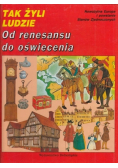 Tak żyli Ludzie Od renesansu do oświecenia