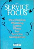 The Service Focus Developing Winning Game Plans for Service Companies