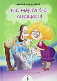 Nie martw się, Cukierku!