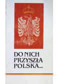Do nich przyszła Polska
