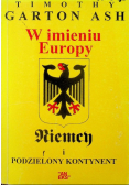 W imieniu Europy Niemcy i  podzielony kontynent