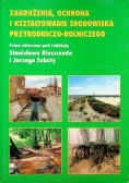 Zagrożenia, ochrona i kształtowanie środowiska przyrodniczo rolniczego
