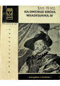 Na dworze króla Władysława IV