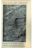 Bolesław Śmiały. Dramat w 3-ech aktach, 1916 r.