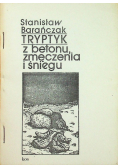Tryptyk z betonu zmęczenia i śniegu